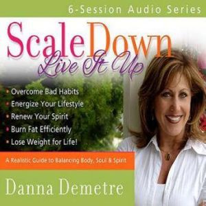Scale Down, Live it Up, Danna Demetre