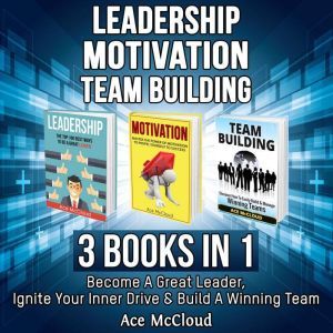 Leadership Motivation Team building..., Ace McCloud