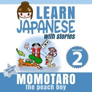 Learn Japanese with Stories Volume 2..., Clay Boutwell