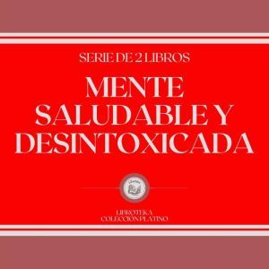 Mente Saludable y Desintoxicada (Serie de 2 Libros)