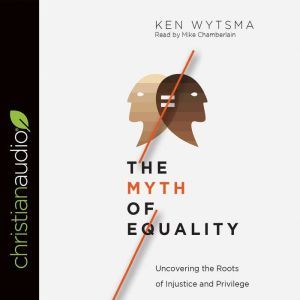 The Myth of Equality, Ken Wytsma