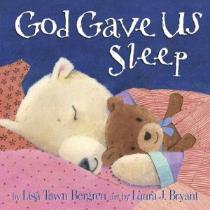 God Gave Us Sleep, Lisa Tawn Bergren