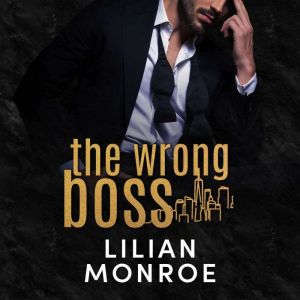 The Wrong Boss: A Secret Baby Romance