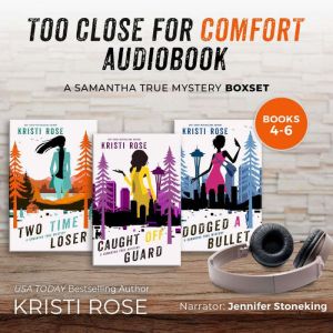 Too Close for Comfort AUDIOBOOK, Kristi Rose