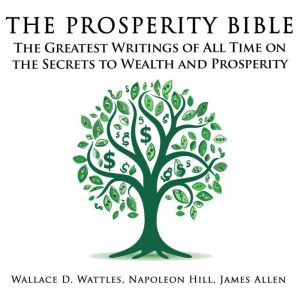 The Prosperity Bible The Greatest Wr..., Wallace D. Wattles