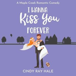 I Wanna Kiss You Forever, Cindy Ray Hale