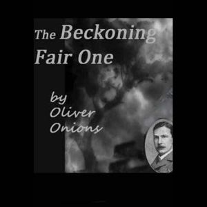 The Beckoning Fair One, Oliver Onions