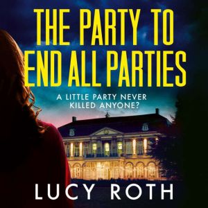 The Party to End All Parties, Lucy Roth
