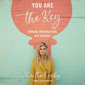 You Are the Key, Caitlin Crosby
