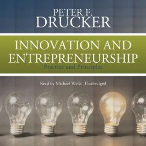 Innovation and Entrepreneurship, Peter F. Drucker