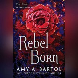 Rebel Born, Amy A. Bartol