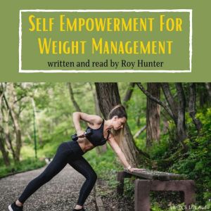 Self Empowerment for Weight Managemen..., Roy Hunter