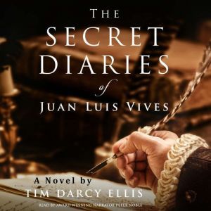The Secret Diaries of Juan Luis Vives..., Timothy Darcy Ellis