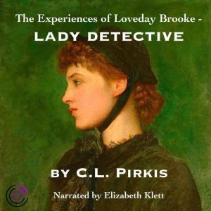 The Experiences of Loveday Brooke, La..., C. L. Pirkis