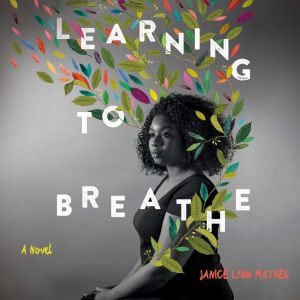 Learning to Breathe, Janice Lynn Mather