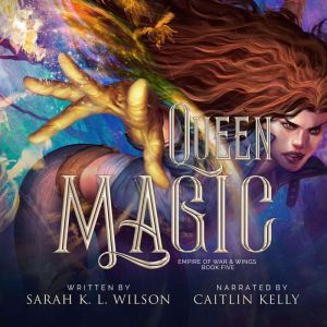 Queen Magic, Sarah K. L. Wilson