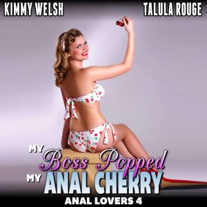 My Boss Popped My Anal Cherry  Anal ..., Kimmy Welsh