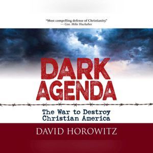 Dark Agenda The War to Destroy Christian America, David Horowitz