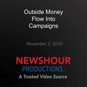 Outside Money Flow Into Campaigns, PBS NewsHour