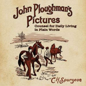 John Ploughmans Pictures, Charles H. Spurgeon