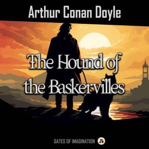 The Hound of the Baskervilles, Arthur Conan Doyle