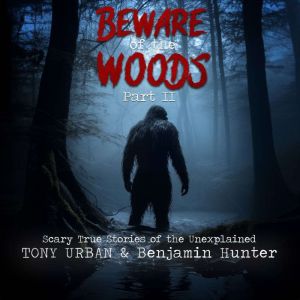 Beware of the Woods  Part II, Tony Urban