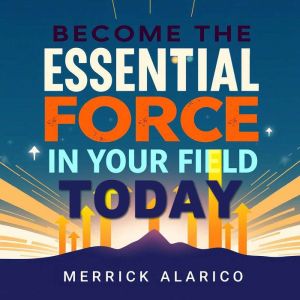 Become the Essential Force in Your Field Today: Elevate Your Professional Prowess! Unlock dynamic audio lessons for unparallel