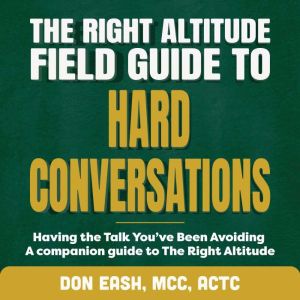 The Right Altitude Field Guide to Har..., Don Eash