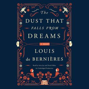 The Dust That Falls from Dreams, Louis de Bernieres