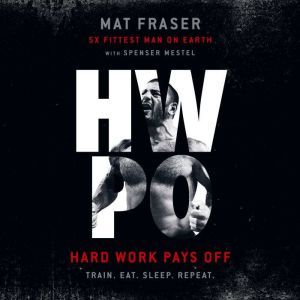 HWPO: Hard Work Pays Off, Mat Fraser