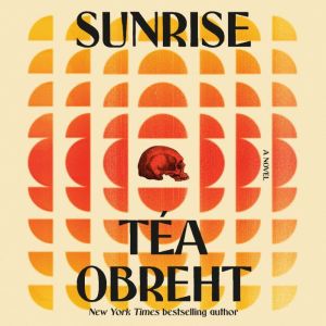 Sunrise, Tea Obreht