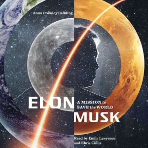 Elon Musk A Mission to Save the Worl..., Anna Crowley Redding