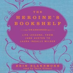 The Heroines Bookshelf, Erin Blakemore
