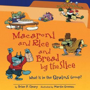Macaroni and Rice and Bread by the Sl..., Brian P. Cleary