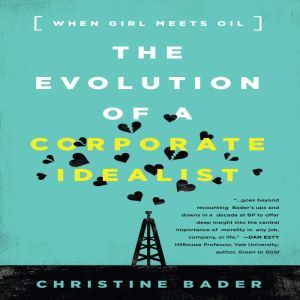 The Evolution of a Corporate Idealist..., Christine Bader