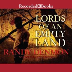 Lords of An Empty Land, Randy Denmon