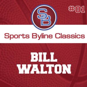 Sports Byline: Bill Walton