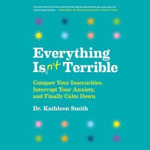 Everything Isnt Terrible, Kathleen Smith