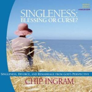 Singleness  Blessing or Curse, Chip Ingram