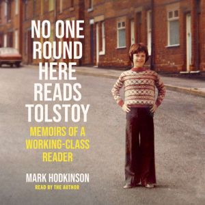 No One Round Here Reads Tolstoy, Mark Hodkinson