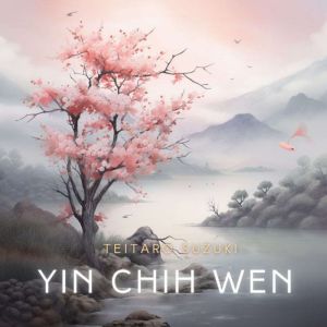 Yin Chih Wen, Teitaro Suzuki