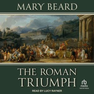 The Roman Triumph, Mary Beard