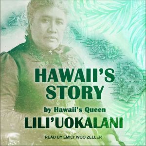 Hawaiis Story by Hawaiis Queen, Liliuokalani