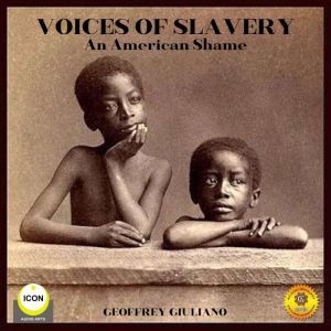 Voices of Slavery  An American Shame..., Geoffrey Giuliano