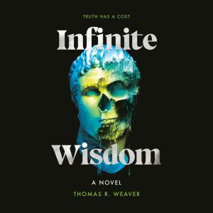 Infinite Wisdom, Thomas R. Weaver