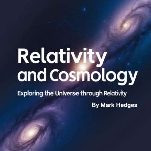 Relativity and Cosmology: Exploring the Universe through Relativity