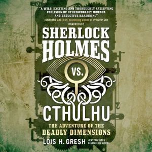 Sherlock Holmes vs. Cthulhu The Adve..., Lois H. Gresh