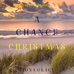 A Chance Christmas The Inn at Dune I..., Fiona Grace