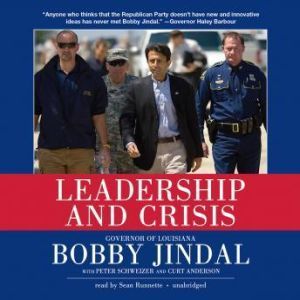 Leadership and Crisis, Bobby Jindal, with Peter Schweizer and Curt Anderson