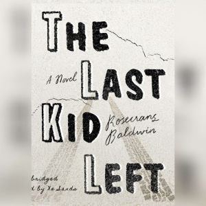 The Last Kid Left, Rosecrans Baldwin
